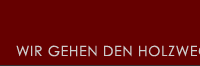 Wir gehen den Holzweg.